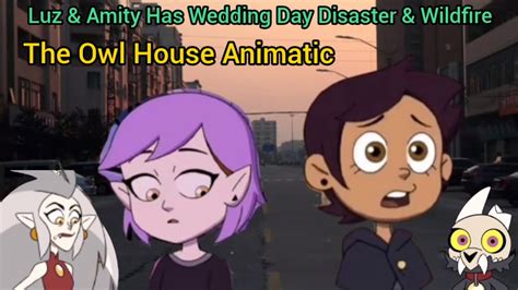 Luz And Amity Has Wedding Day Disaster And Wildfire The Owl House