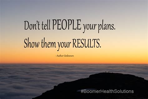 Dont Tell People Your Plans Show Them Your Results Healthy Quotes