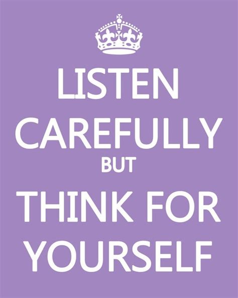 Items Similar To Listen Carefully But Think For Yourself