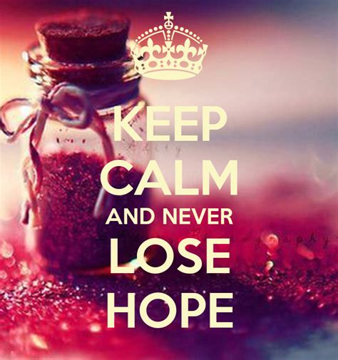 Keep Calm And Never Lose Hope Poster 4 Keep Calm O Matic