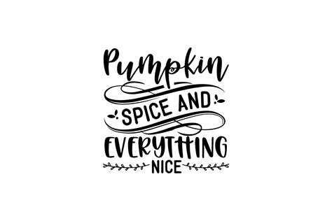 Pumpkin Spice And Everything Nice Graphic By Creative