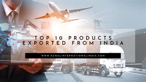 Top 10 Products Exported From India By Kunal International India Issuu
