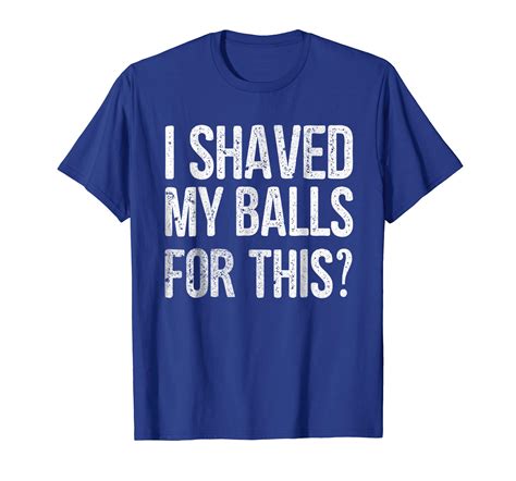 Mens I Shaved My Balls For This T Shirt Funny T Idea Tee Shirt Ln Lntee