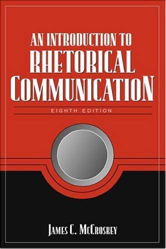 An Introduction To Rhetorical Communication By James C Mccroskey 2000
