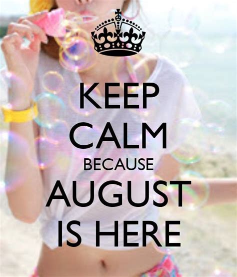 Keep Calm Because August Is Here Hello August Calm Welcome August