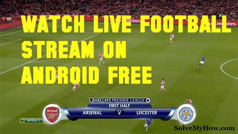 If you think we missed something, simply send us a request and we'll do our best to make it happen. Top 3 Best Android Live Football Streaming Apps In 2017 ...