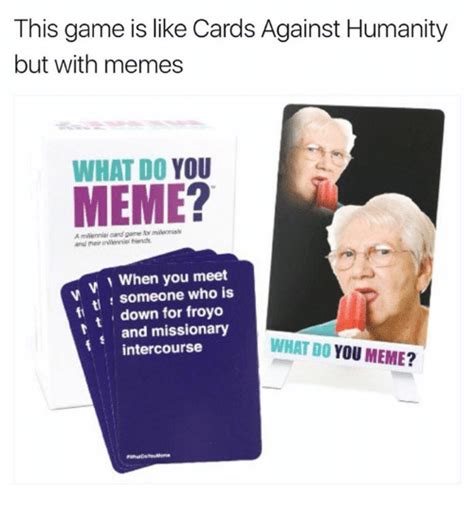 The judge of the round chooses the caption that they think is the best match to photo card, and whoever played that card gets a point. 25+ Best Memes About Froyo | Froyo Memes