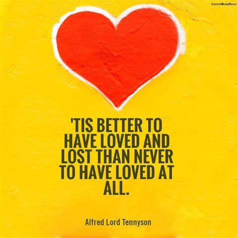 Tis Better To Have Loved And Lost Than To Have Never Loved At All In