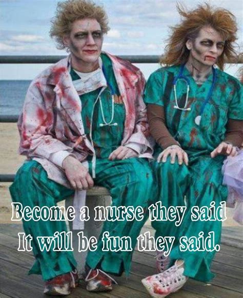 Become A Nurse They Said It Will Be Fun They Said Rn Humor Medical Humor Nurse Humor