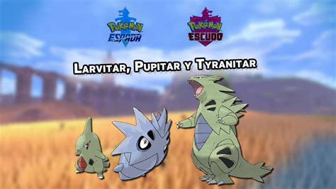 Dónde conseguir a Larvitar Pupitar y Tyranitar en Pokémon Espada y Escudo