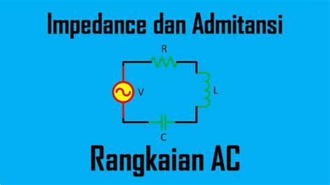 Rumus Impedansi Dan Admitansi Rangkaian Listrik Wira Electrical