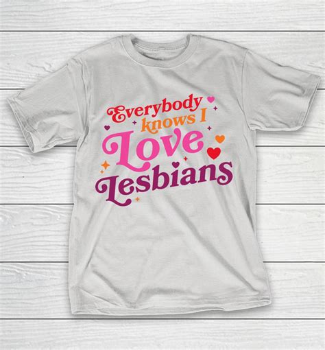 Mythical Store Merch Everybody Knows I Love Lesbians Shirts Woopytee