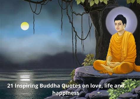 21 Inspiring Buddha Quotes On Love Life And Happiness