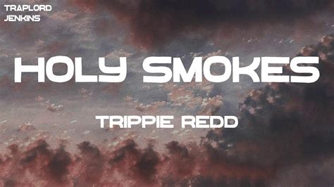 Trippie Redd Holy Smokes Feat Lil Uzi Vert Lyrics Youtube
