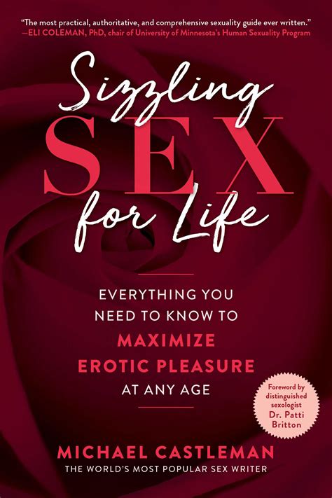 sizzling sex for life everything you need to know to maximize erotic pleasure at any age by