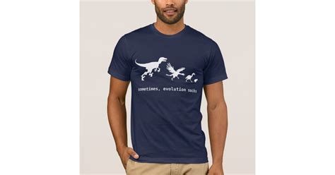 Sometimes Evolution Sucks T Shirt Zazzle