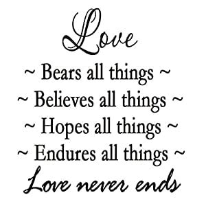 Love bears all things, believes all things, hopes all things, endures all things. Amazon.com: Love Bears All Things Believes All Things Hopes All Things Endures All Things Decal ...