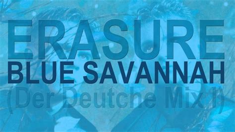 Erasure Blue Savannah Der Deutche Mix I Hd Youtube Music