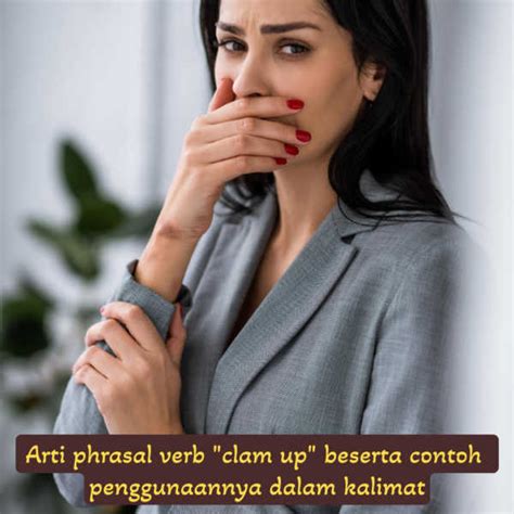 Arti Phrasal Verb Clam Up Beserta Contoh Penggunaannya Dalam Kalimat Sexiezpix Web Porn