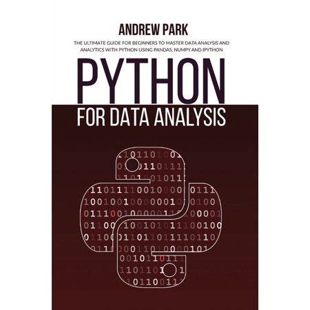 Python Programming Python For Data Analysis The Ultimate Guide For Beginners To Master Data