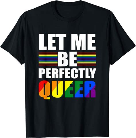 Amazon Com Funny Lgbt Let Me Be Perfectly Queer Rainbow Gay Pride