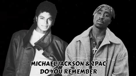 Michael Jackson And 2pac Do You Remember Youtube