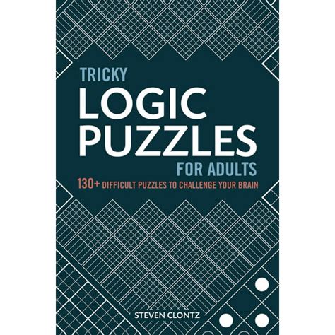 Tricky Logic Puzzles For Adults 130 Difficult Puzzles To Challenge