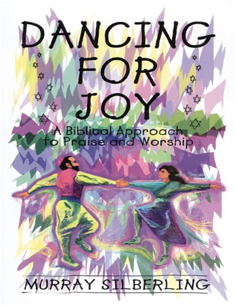 Dancing For Joy A Biblical Approach To Praise And Worship By Murray Sil