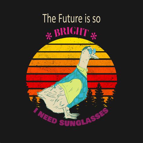 Future So Bright I Need Sunglasses The Future Is Bright T Shirt