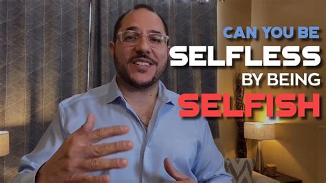 Can You Be Selfless By Being Selfish Youtube