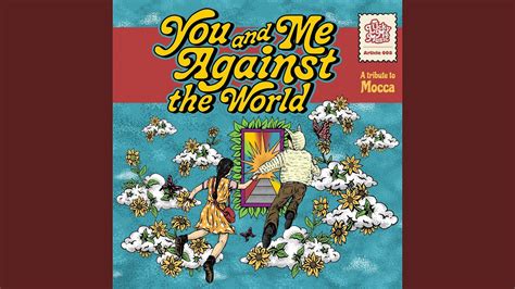 You And Me Against The World Youtube