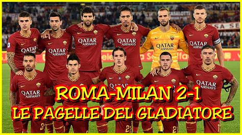 Watch highlights and full match hd: ROMA-MILAN 2-1: Le Pagelle del Gladiatore - YouTube