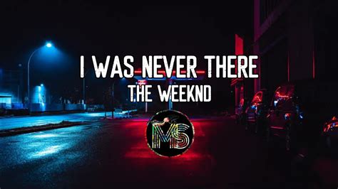 The Weeknd - I Was Never There (Lyrics) - YouTube
