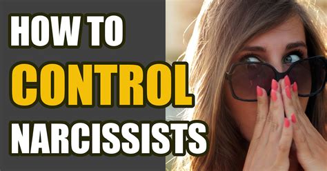 10 Ways To Control A Narcissist Without Him Or Her Knowing Dailykenn