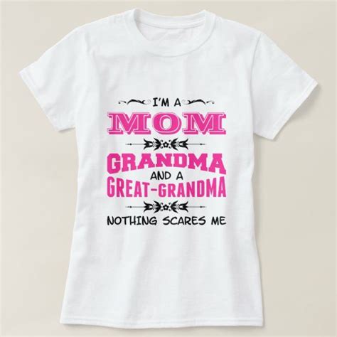 Im A Mom Grandma And A Great Grandma T Shirt Zazzle