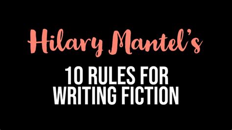 Hilary Mantels 10 Rules For Writing Fiction Writers Write