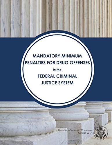 Mandatory Minimum Penalties For Drug Offenses In The Federal Criminal Justice System Us