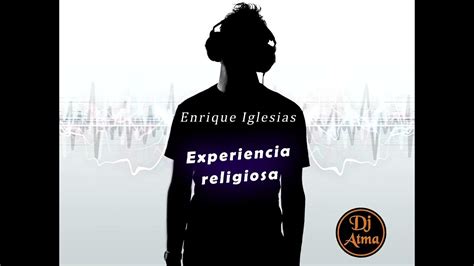 Enrique Iglesias Experiencia Religiosa Remix Dj Atma Youtube