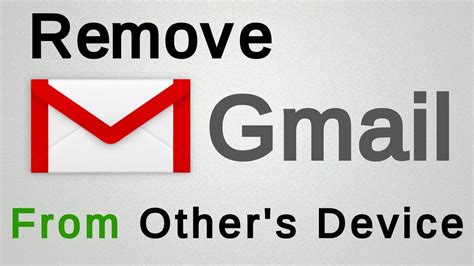 How To Remove Gmail Account From Others Device Logout Gmail Youtube
