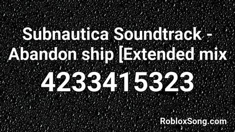 Subnautica Soundtrack Abandon Ship Extended Mix Roblox Id Roblox