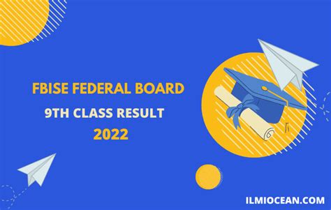 Fbise Federal Board 9th Class Result 2022 Check All Boards Ilmi Ocean