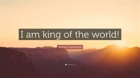 James Cameron Quote I Am King Of The World