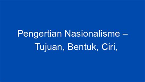 Pengertian Nasionalisme Tujuan Bentuk Ciri Dan Contoh Vrogue Co