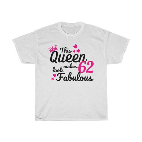 This Queen Makes 62 Look Fabulous T Shirt 62nd Birthday Shirt Etsy
