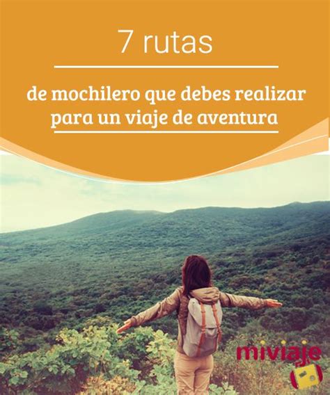 7 Rutas De Mochilero Que Debes Realizar Para Un Viaje De Aventura