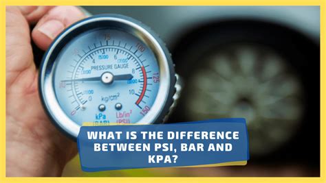 The Difference Between Psi Bar And Kpa Always Check This