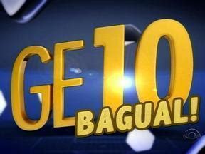 Globo Esporte RS GE10 Bagual Confira Os Dez Principais Momentos Da