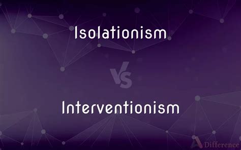 Isolationism Vs Interventionism — Whats The Difference