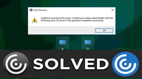 Solved Citrix Receiver Unable To Connect To The Server Ssl Error 4