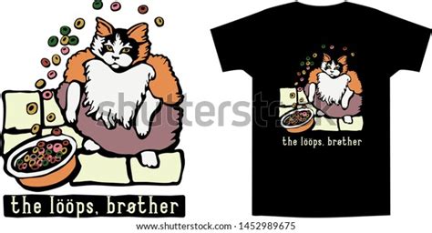 Funny Fat Cat Meme In Bold Colors Slogan The Loops Brother Hand